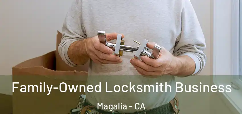  Family-Owned Locksmith Business Magalia - CA