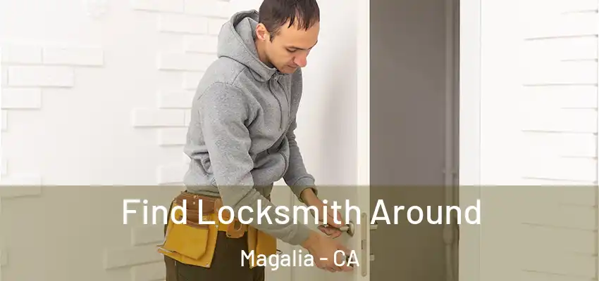 Find Locksmith Around Magalia - CA