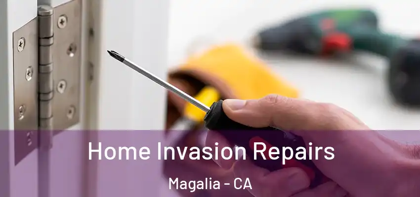 Home Invasion Repairs Magalia - CA