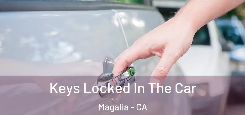 Keys Locked In The Car Magalia - CA