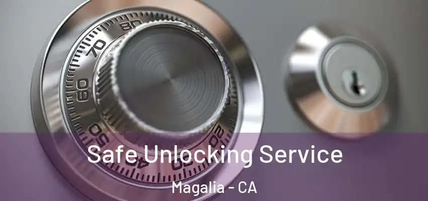  Safe Unlocking Service Magalia - CA